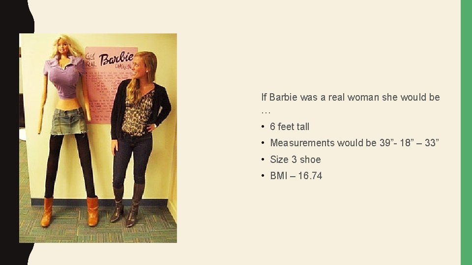 If Barbie was a real woman she would be … • 6 feet tall