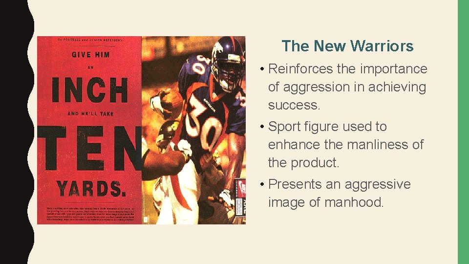 The New Warriors • Reinforces the importance of aggression in achieving success. • Sport