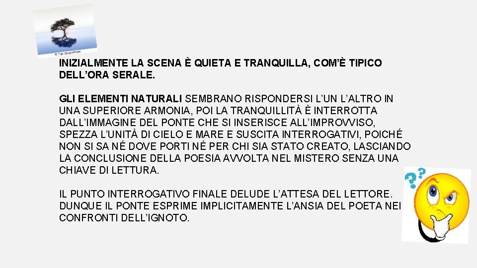 INIZIALMENTE LA SCENA È QUIETA E TRANQUILLA, COM’È TIPICO DELL’ORA SERALE. GLI ELEMENTI NATURALI