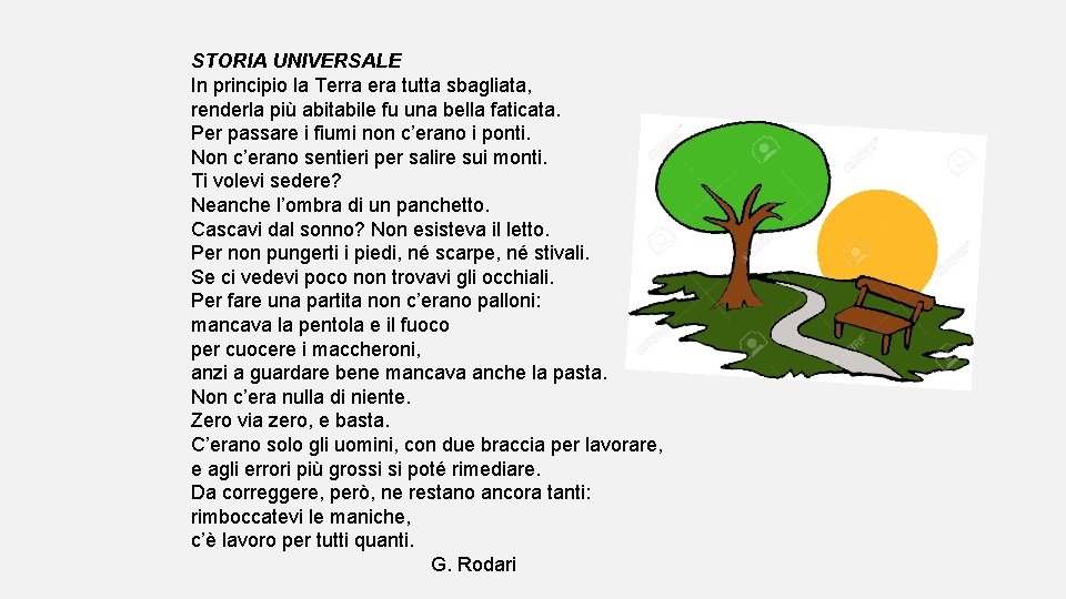 STORIA UNIVERSALE In principio la Terra era tutta sbagliata, renderla più abitabile fu una