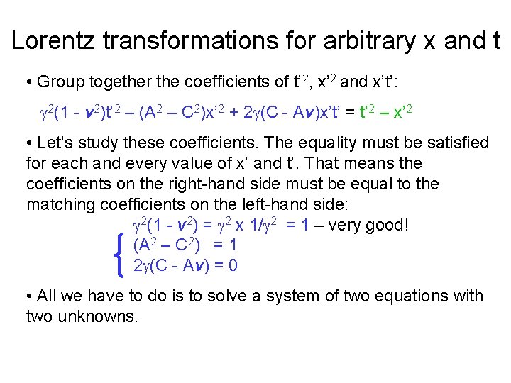 Lorentz transformations for arbitrary x and t • Group together the coefficients of t’