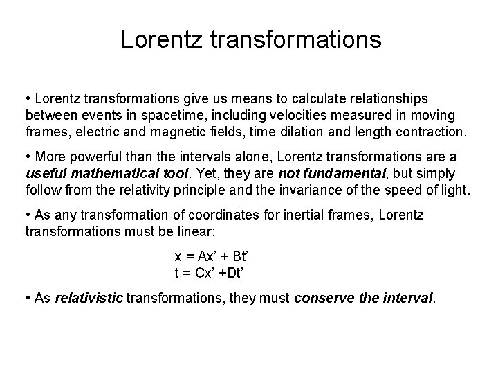 Lorentz transformations • Lorentz transformations give us means to calculate relationships between events in
