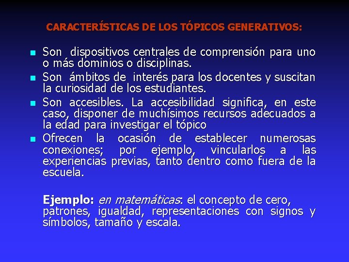 CARACTERÍSTICAS DE LOS TÓPICOS GENERATIVOS: n n Son dispositivos centrales de comprensión para uno