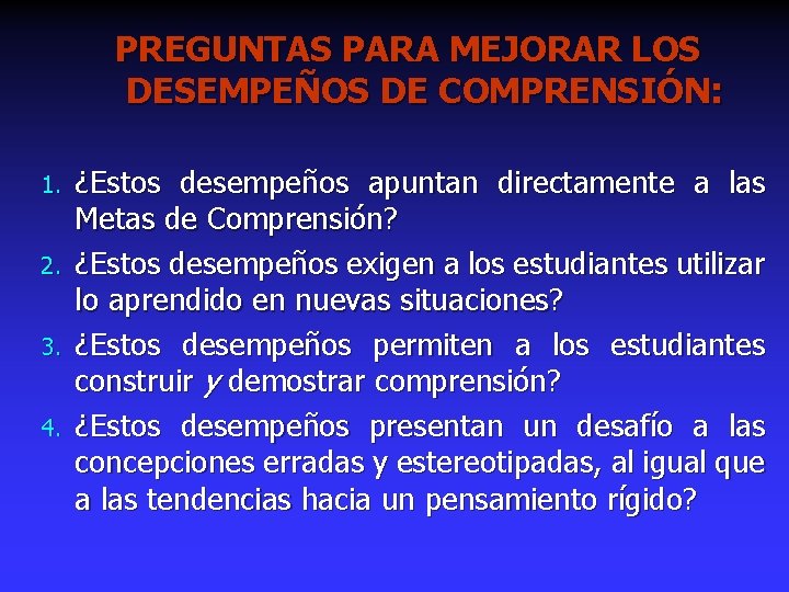 PREGUNTAS PARA MEJORAR LOS DESEMPEÑOS DE COMPRENSIÓN: 1. 2. 3. 4. ¿Estos desempeños apuntan