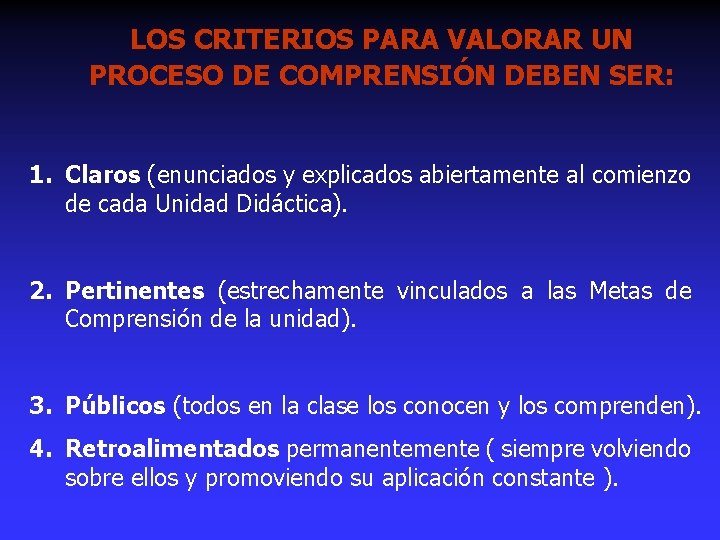 LOS CRITERIOS PARA VALORAR UN PROCESO DE COMPRENSIÓN DEBEN SER: 1. Claros (enunciados y