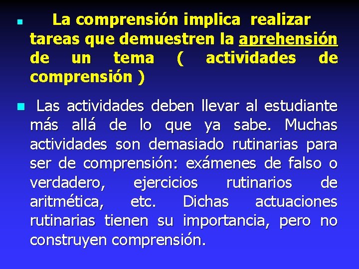 n n La comprensión implica realizar tareas que demuestren la aprehensión de un tema