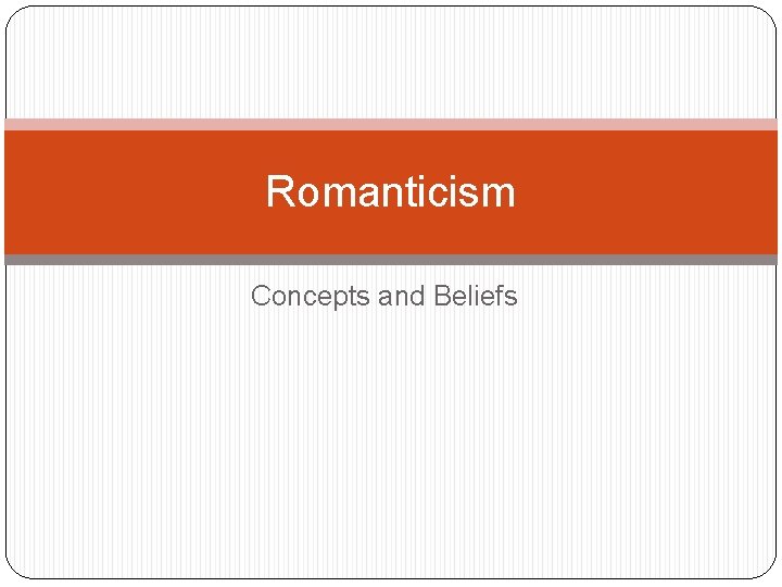 Romanticism Concepts and Beliefs 