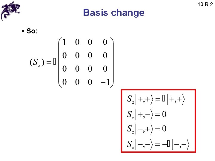 Basis change • So: 10. B. 2 