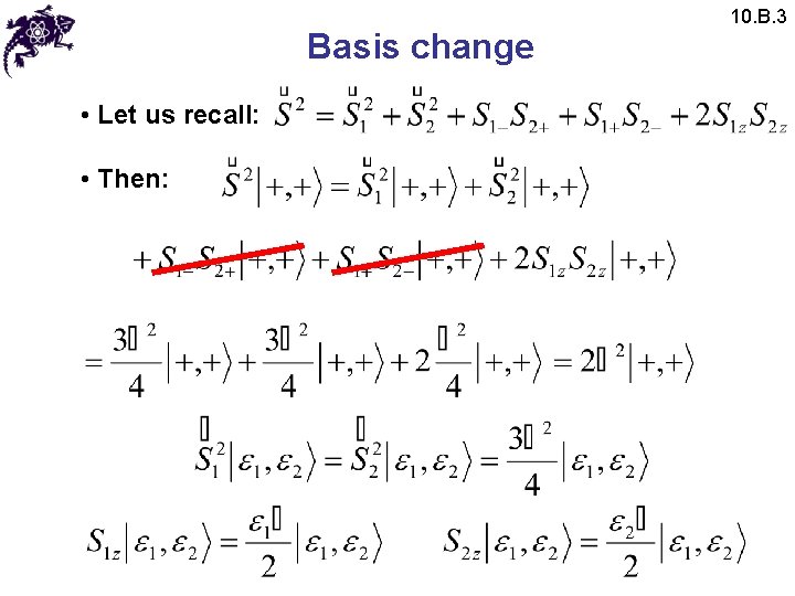 Basis change • Let us recall: • Then: 10. B. 3 