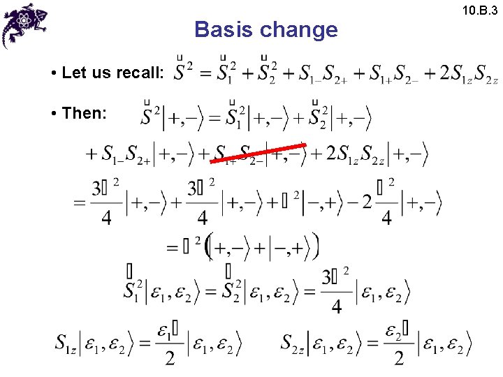 Basis change • Let us recall: • Then: 10. B. 3 