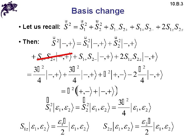 Basis change • Let us recall: • Then: 10. B. 3 