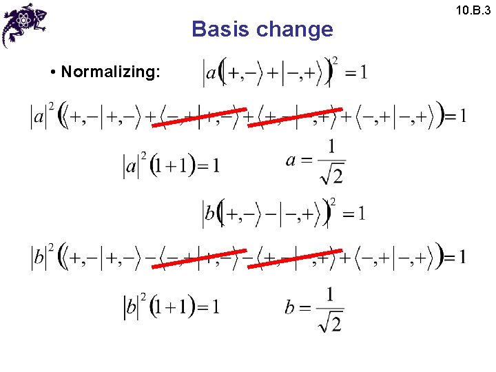 Basis change • Normalizing: 10. B. 3 