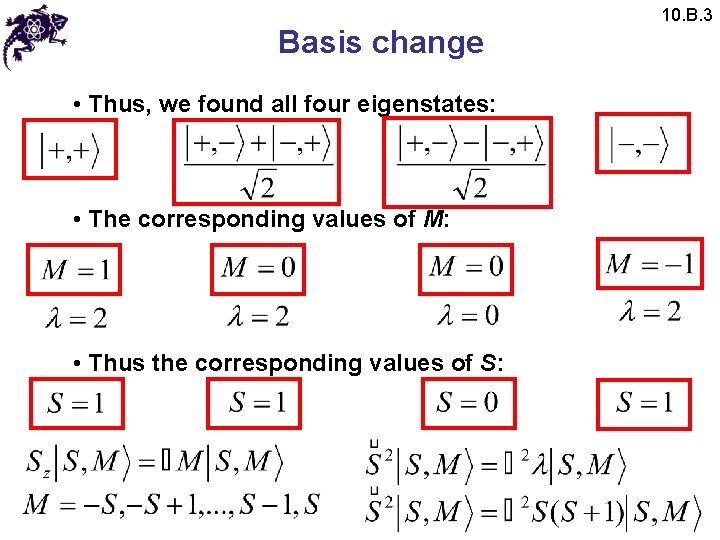 Basis change • Thus, we found all four eigenstates: • The corresponding values of