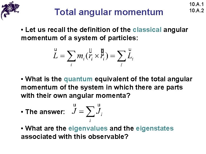 Total angular momentum 10. A. 1 10. A. 2 • Let us recall the