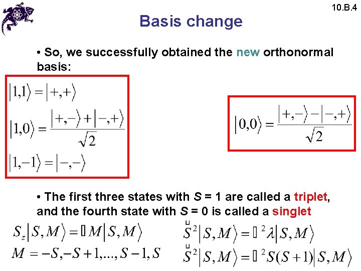 Basis change 10. B. 4 • So, we successfully obtained the new orthonormal basis:
