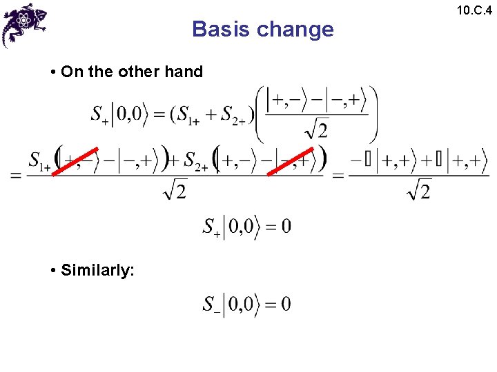 Basis change • On the other hand • Similarly: 10. C. 4 