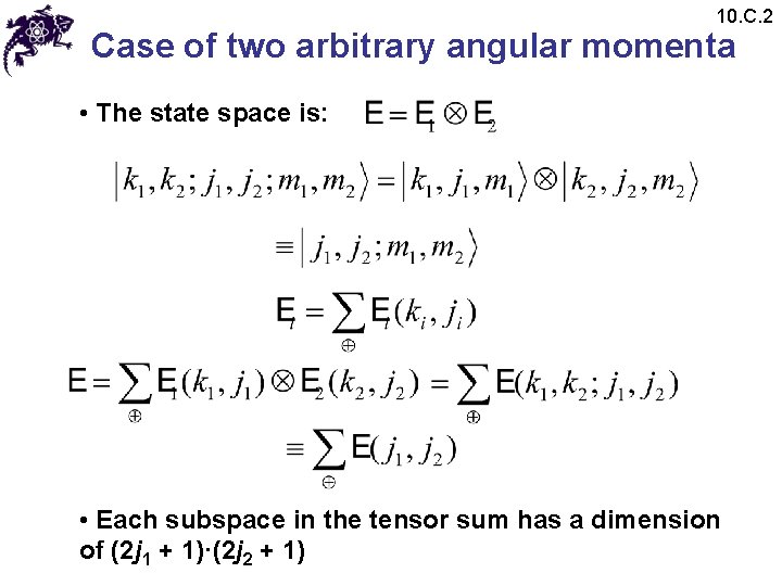 10. C. 2 Case of two arbitrary angular momenta • The state space is: