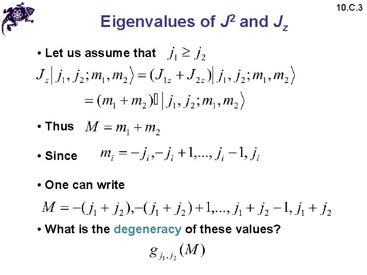 Eigenvalues of J 2 and Jz • Let us assume that • Thus •