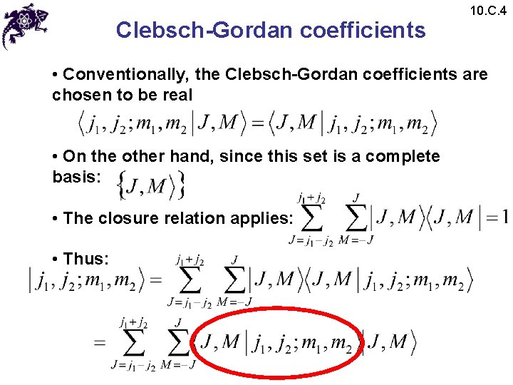 Clebsch-Gordan coefficients 10. C. 4 • Conventionally, the Clebsch-Gordan coefficients are chosen to be