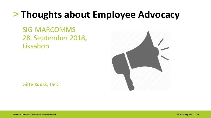 > Thoughts about Employee Advocacy SIG-MARCOMMS 28. September 2018, Lissabon Gitte Kudsk, Dei. C