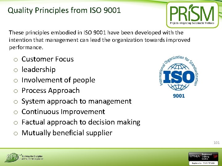 Quality Principles from ISO 9001 These principles embodied in ISO 9001 have been developed