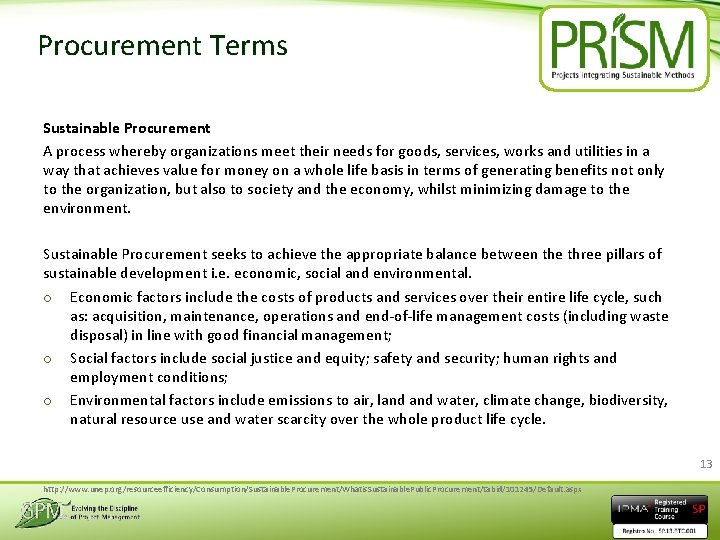 Procurement Terms Sustainable Procurement A process whereby organizations meet their needs for goods, services,