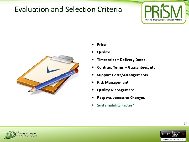 Evaluation and Selection Criteria • Price • Quality • Timescales – Delivery Dates •