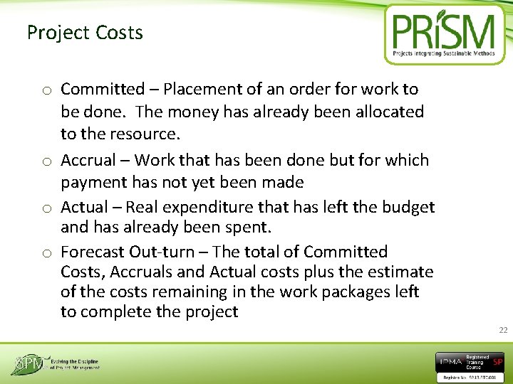Project Costs o Committed – Placement of an order for work to be done.