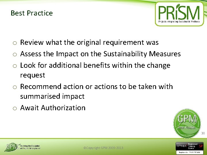 Best Practice o Review what the original requirement was o Assess the Impact on