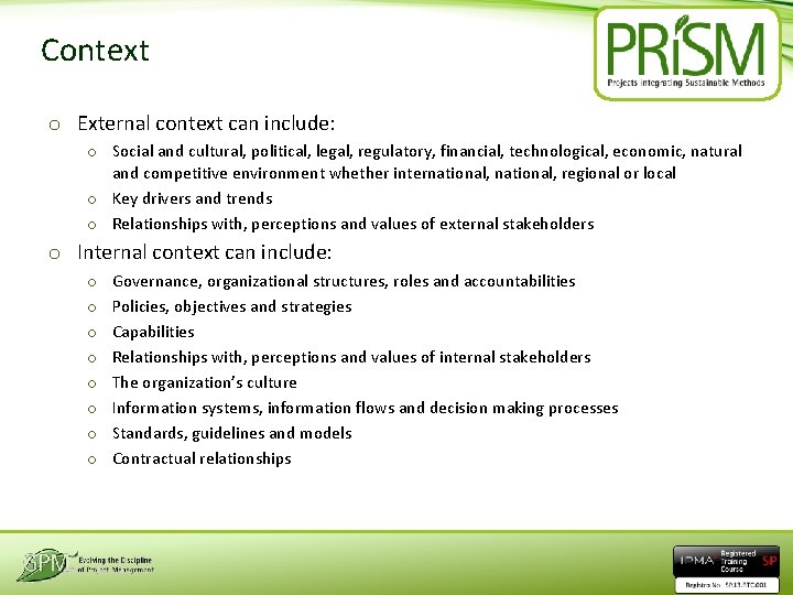 Context o External context can include: o Social and cultural, political, legal, regulatory, financial,
