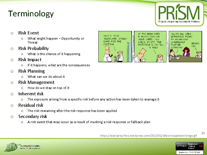 Terminology o Risk Event o What might happen – Opportunity or Threat o Risk