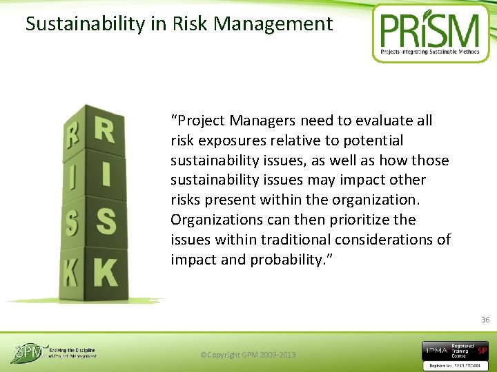 Sustainability in Risk Management “Project Managers need to evaluate all risk exposures relative to