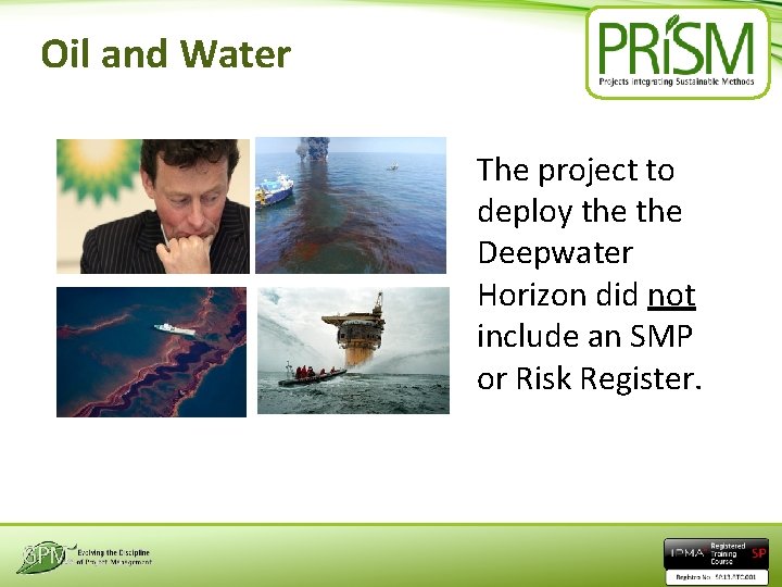 Oil and Water The project to deploy the Deepwater Horizon did not include an