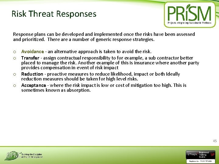 Risk Threat Responses Response plans can be developed and implemented once the risks have