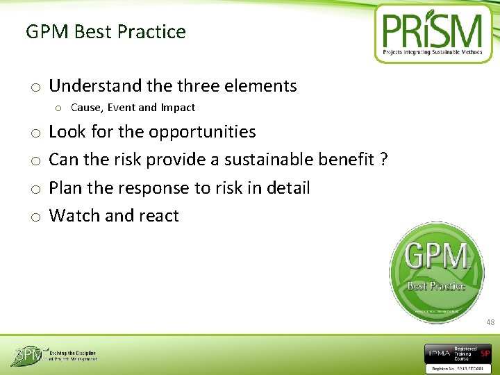 GPM Best Practice o Understand the three elements o Cause, Event and Impact o