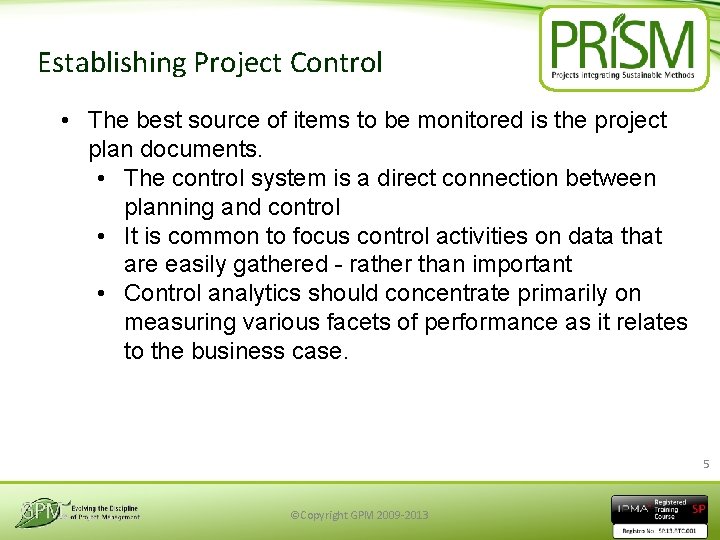 Establishing Project Control • The best source of items to be monitored is the