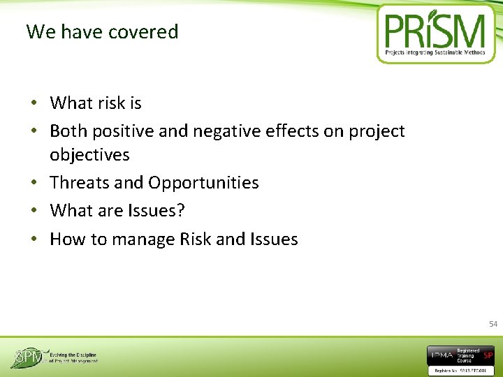 We have covered • What risk is • Both positive and negative effects on