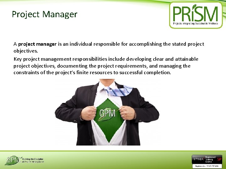 Project Manager A project manager is an individual responsible for accomplishing the stated project