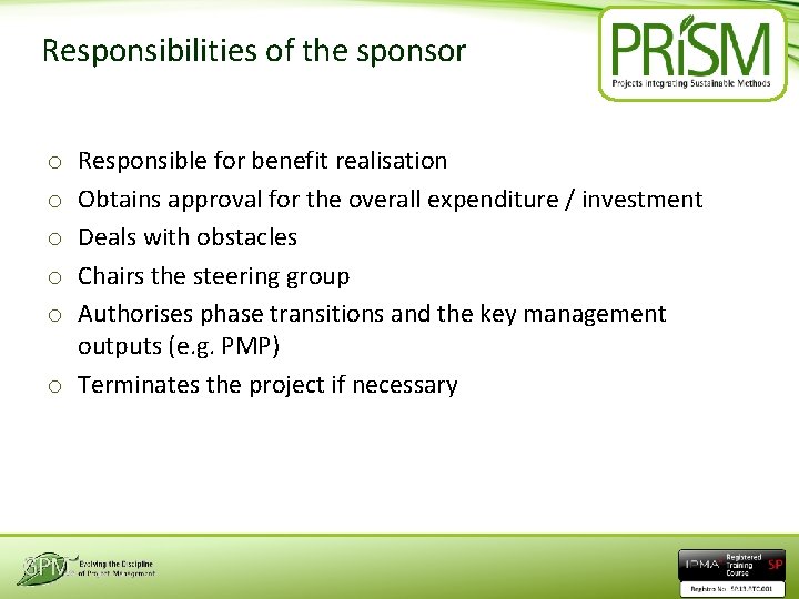 Responsibilities of the sponsor Responsible for benefit realisation Obtains approval for the overall expenditure