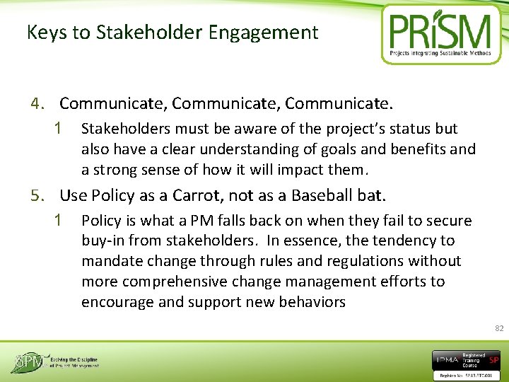 Keys to Stakeholder Engagement 4. Communicate, Communicate. 1 Stakeholders must be aware of the