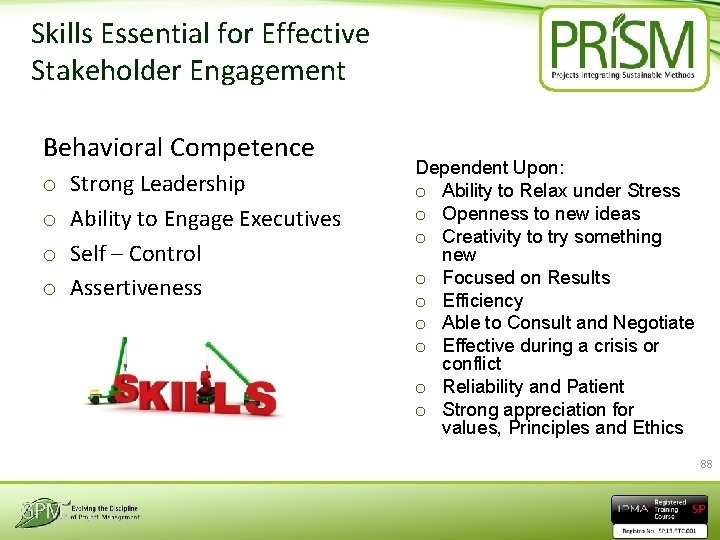 Skills Essential for Effective Stakeholder Engagement Behavioral Competence o o Strong Leadership Ability to