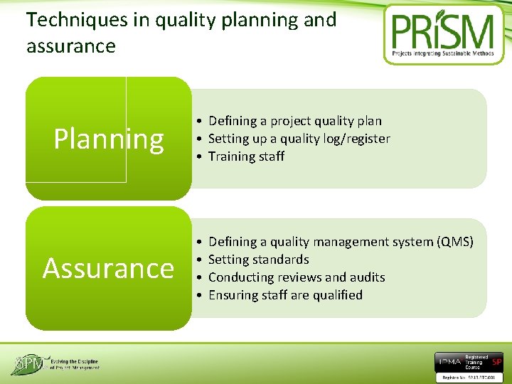 Techniques in quality planning and assurance Planning Assurance • Defining a project quality plan