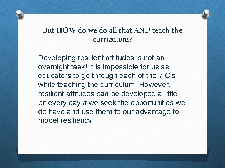 But HOW do we do all that AND teach the curriculum? Developing resilient attitudes