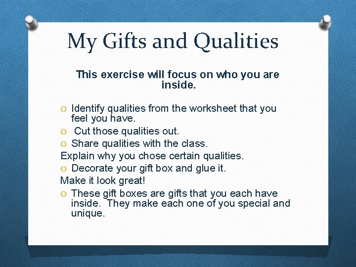 My Gifts and Qualities This exercise will focus on who you are inside. O