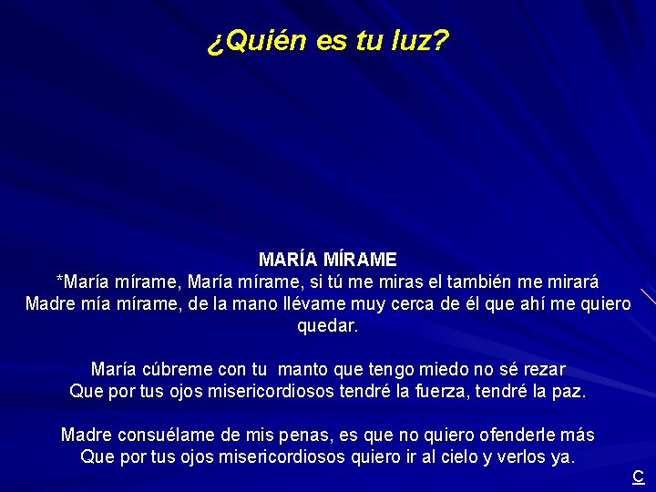 ¿Quién es tu luz? MARÍA MÍRAME *María mírame, si tú me miras el también