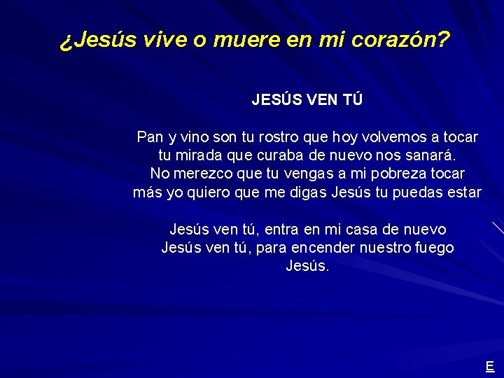 ¿Jesús vive o muere en mi corazón? JESÚS VEN TÚ Pan y vino son