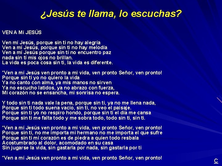 ¿Jesús te llama, lo escuchas? VEN A Mí JESÚS Ven mí Jesús, porque sin