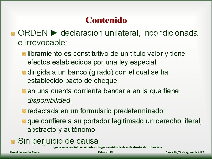 Contenido ORDEN ► declaración unilateral, incondicionada e irrevocable: libramiento es constitutivo de un título