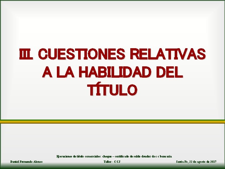 III. CUESTIONES RELATIVAS A LA HABILIDAD DEL TÍTULO Ejecuciones de título comerciales: cheque –