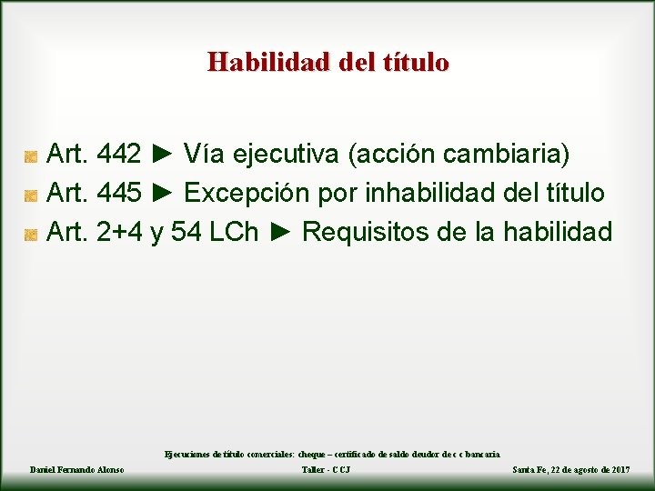 Habilidad del título Art. 442 ► Vía ejecutiva (acción cambiaria) Art. 445 ► Excepción
